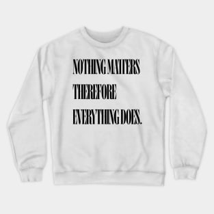 Nothing quote Crewneck Sweatshirt